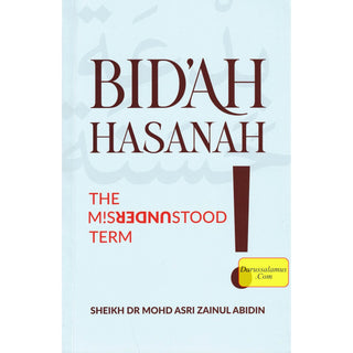 Bidah Hasanah The Misunderstood Term by Dr. Mohd Asri Zainul Abidin