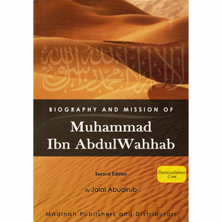 Biography and Mission of Muhammad Ibn Abdul Wahhab By Jalal  Abualrub