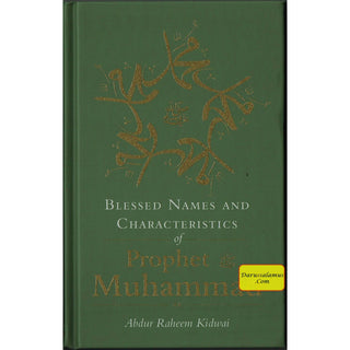 Blessed Names and Characteristics of Prophet Muhammad ﷺ By Abdur Raheem kidwai