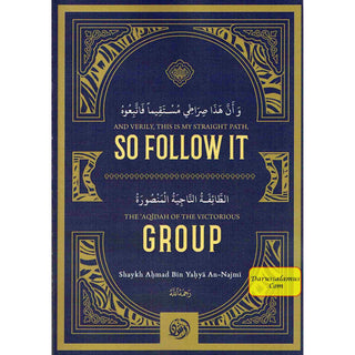 And Verily, This Is My Straight Path , So Follow It / The aqidah Of The Victorious Group By Shaykh Aḥmad Bin Yaḥya An-Najmi