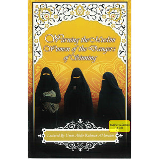 Warning the Muslim Women of the Dangers of Sinning By Umm Abdir Rahman Al Imaam