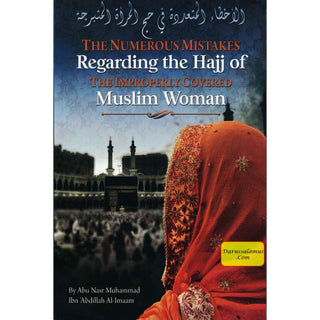 The Numerous Mistakes Regarding the Hajj of the Improperly Covered Muslim Women By Muhammad Ibn Abdullah Al-Imaam