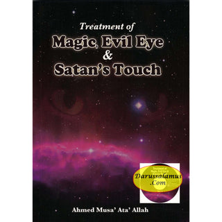 Treatment of Magic Evil Eye & Satans Touch By Ahmed Musa Ata Allah