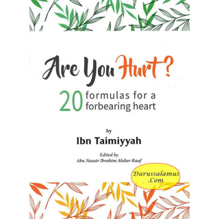 Are You Hurt? 20 Formulas for a Forbearing Heart By Ibn Taimiyyah