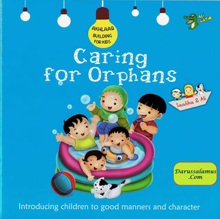 Caring for Orphans (Akhlaaq Building Series -Manners and Charters) By Ali Gator