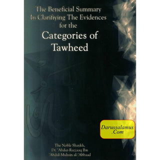 The Beneficial Summary in Clarifiying the Evidences for the Categories of Tawheed By Shaykh Abdul-Muhsin Al-Abbad