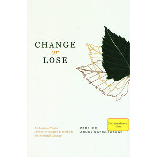 Change or Lose By Dr. Abdul Karim Bakkar