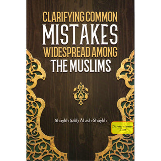 Clarifying Common Mistakes Widespread Among The Muslims