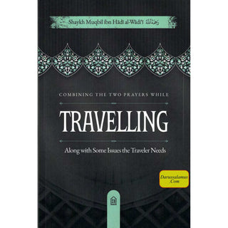 Combining the Two Prayers While Travelling, Along with Some Issues the Traveler Needs, 9798898524531