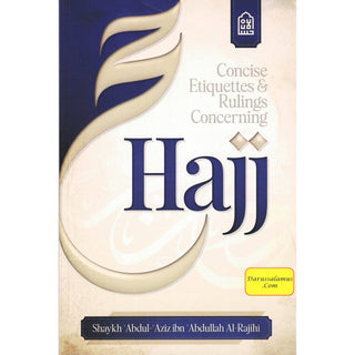 Concise Etiquettes & Rulings concerning Hajj BY Shaykh Abdul Aziz ibn Abdullah Al-Rajihi