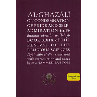 Al-Ghazali on the Condemnation of Pride and Self-admiration: Kitab dhamm al-kibr wa'l-ujb (Ghazali series) By Abu Hamid Al-Ghazali