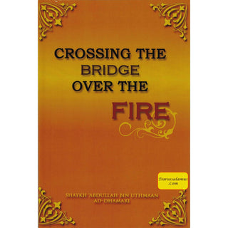 Crossing the bridge over the fire By Shaykh Abdullah Bin Uthmaan Ad-Dhamari