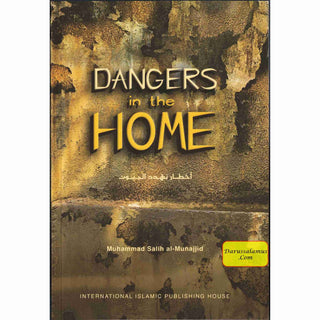 Dangers in the Home By Muhammad Salih al-Munajjid