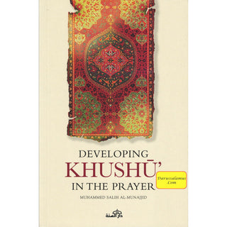 Developing Khushu in the prayer By Muhammed Salih al Munajjid