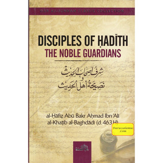 Disciples of Hadith: The Noble Guardians by Imam Al-Khatib al-Baghdadi