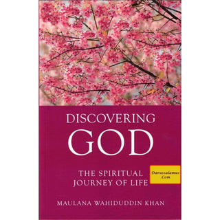 Discovering God (The Spiritual Journey Of Life) By Maulana Wahiduddin Khan