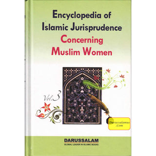 Encyclopedia of Islamic Jurisprudence Concerning Muslim Women (3 Vol. Set) By Yusuf Al-Hajj Ahmad