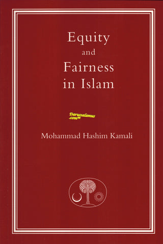 Equity and Fairness in Islam (Islamic Law and Jurisprudence series) By Prof. Mohammad Hashim Kamali