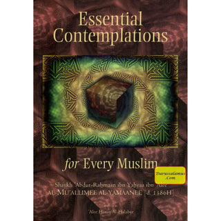 Essential Contemplations for Every Muslim By Abdur-Rahmaan ibn Yahyaa ibn Alee al-Mu'allimee