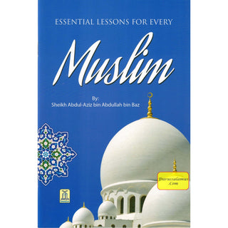 Essential Lessons for Every Muslim By Abdul Aziz bin Abdullah bin Baz