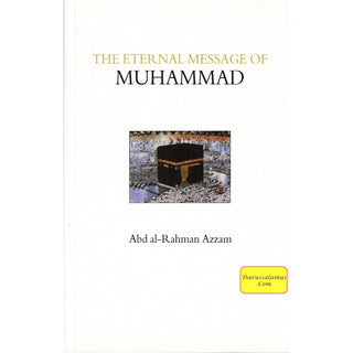 The Eternal Message of Muhammad (Islamic Texts Society) By Abd Al-rahman Azzam