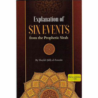 Explanation Of Six Events From The Prophetic Seerah By Shaykh Saalih al-Fawzaan