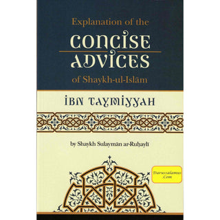 Explanation of The Concise Advices Of Shaykh-Ul-Islam Ibn Taymiyyah By Shaykh Sulayman Ar-Ruhayh