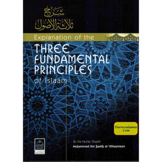 Explanation of the Three Fundamental Principles of Islam By Muhammad bin Saalih Uthaymeen