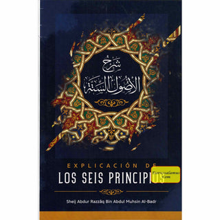 Explicacion De Los Seis Principios By Sheij Abdur Razzaaq Bin Abdul Muhsin Al-badr