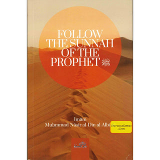 Follow The Sunnah of The Prophet by Muhammad Nasir al-Din al-Albani