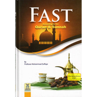 Fast According to Quran & Sunnah By Professor Muhammad Zulfiqar