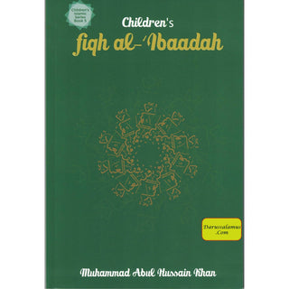 Fiqh al- Ibaadah (Children’s Islamic Series Book 5) By Muhammad Abul Hussain Khan