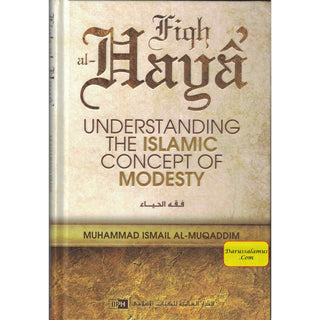 Fiqh al Haya’ Understanding the Islamic Concept of Modesty By Muhammad Ismail al Muqaddam