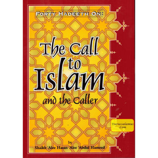 Forty Hadeeth On The Call to Islam and the Caller By Shaikh Alee Hasan Alee Abdul Hameed