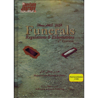 Funerals, Regulations & Exhortations By Muhammad al-Jibaly