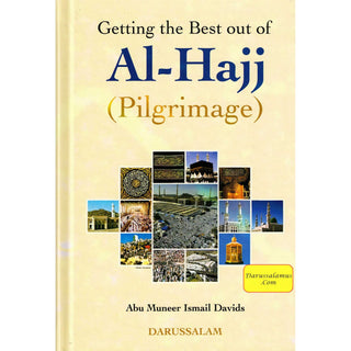 Getting the Best out of Al-Hajj (Pilgrimage) By Abu Muneer Ismail Davids