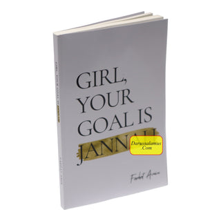 Girl, Your Goal Is Jannah by Farhat Amin