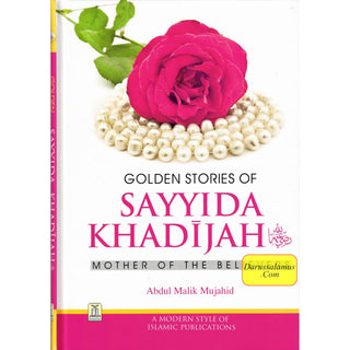 Golden Stories of Sayyida Khadijah (R) By Abdul Malik Mujahid