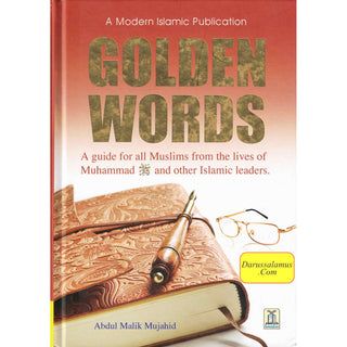 Golden Words (A guide for all Muslims from the Lives of Muhammad (S) and other Islamic Leaders) By Abdul Malik Mujahid