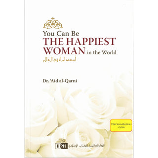 You Can Be The Happiest Woman in The World A Treasure Chest of Reminders By Dr. Aaidh Ibn Abdullah Al-Qarni (Paperback)