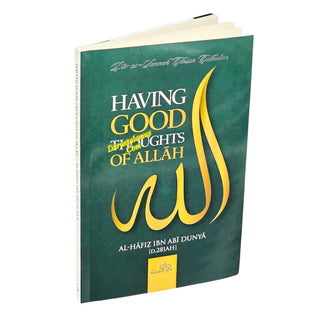 Having Good Thoughts of Allah by Al-Hafiz Ibn Abi Dunya