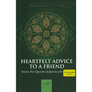 Heartfelt Advice To A Friend By Imam ibn Qayyim al-jawziyyah