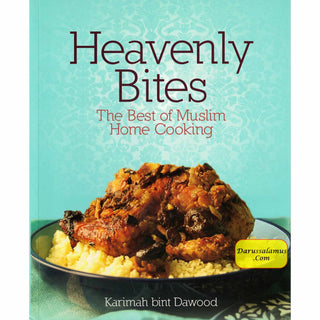 Heavenly Bites - The Best of Muslim Home Cooking By Karimah Bint Dawood