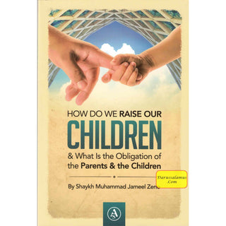 How Do We Raise Our Children & What Is The Obligation Of The Parents & The Children By Shaykh Muhammad Jameel Zeno