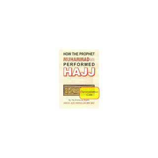 How the Prophet Muhammed (PBUH) Performed Hajj Pocket Size