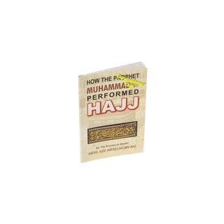 How the Prophet Muhammed (PBUH) Performed Hajj Pocket Size