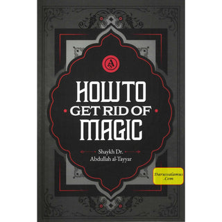 How to Get Rid of Magic by Shaykh Abdullah Al-Tayyar