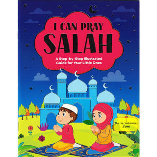 I Can Pray Salah (a Step-by-Step Illustrated Guide for Your Little Ones)