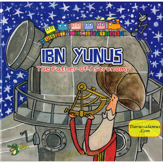 Ibn Yunus: The Father of Astronomy (Muslim Scientist Series) By Ahmed Imam