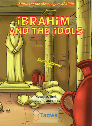 Ibrahim and The Idols (Stories Of The Messengers Of Allah) By Husain A. Nuri